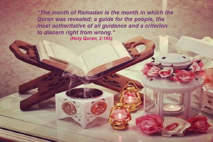 “The month of Ramadan is the month in which the Quran was revealed; a guide for the people, the most authoritative of all guidance and a criterion to discern right from wrong.” (Holy Quran, 2:185)